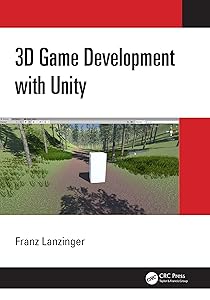 3D Game Development with Unity by Franz Lanzinger