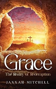 Grace: The Reality of Redemption by Jannah Mitchell