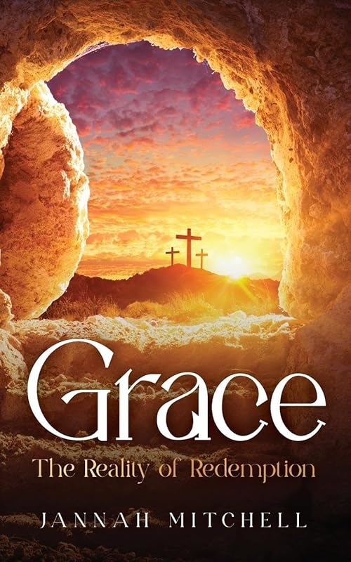 Grace: The Reality of Redemption by Jannah Mitchell