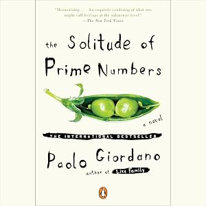 The Solitude of Prime Numbers: A Novel by Paolo Giordano