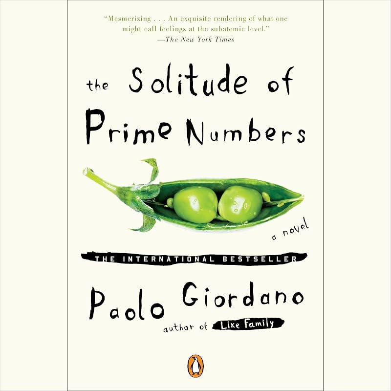 The Solitude of Prime Numbers: A Novel by Paolo Giordano
