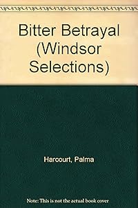 Bitter Betrayal (Windsor Selections) by Palma Harcourt