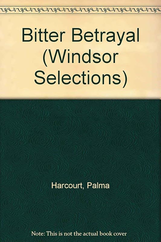 Bitter Betrayal (Windsor Selections) by Palma Harcourt