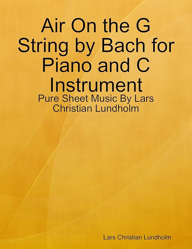 Air On the G String by Bach for Piano and C Instrument - Pure Sheet Music By Lars Christian Lundholm by Lars Christian Lundholm