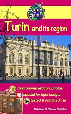 Turin and its region: Discover this gorgeous city of Italy, rich in culture, history, with an exceptional heritage and its beautiful region! (Voyage Experience)