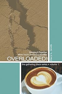 Overloaded! (Gathering Place) by Daryl L. Smith