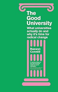 The Good University: What Universities Actually Do and Why It’s Time for Radical Change