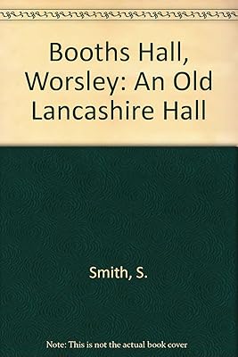 Booths Hall, Worsley: An Old Lancashire Hall