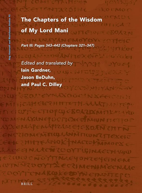 The Chapters of the Wisdom of My Lord Mani (Nag Hammadi and Manichaean Studies) (English and Greek Edition) by Iain Gardner