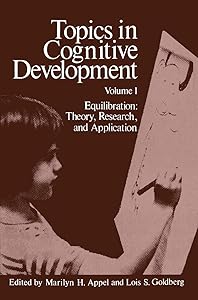 Topics in Cognitive Development: Equilibration: Theory, Research, and Application by M. Appel