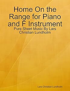 Home On the Range for Piano and F Instrument - Pure Sheet Music By Lars Christian Lundholm by Lars Christian Lundholm