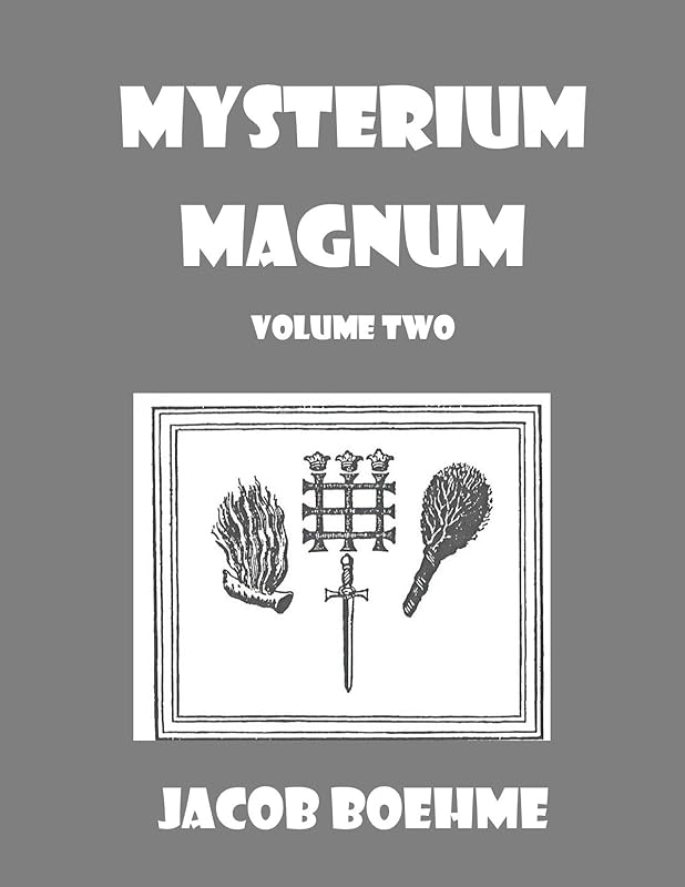 MYSTERIUM MAGNUM: Volume Two by Jacob Boehme