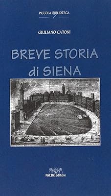 Breve storia di Siena (Piccola biblioteca) (Italian Edition)