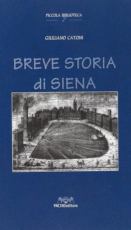 Breve storia di Siena (Piccola biblioteca) (Italian Edition) by Giuliano Catoni
