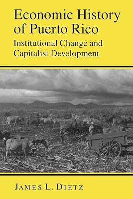 Economic History of Puerto Rico: Institutional Change and Capitalist Development
