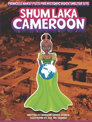 Princess Naku Visits Pre-Historic Rock Shelter Site - Shum Laka - CAMEROON (PRINCESS NAKU™ Series)