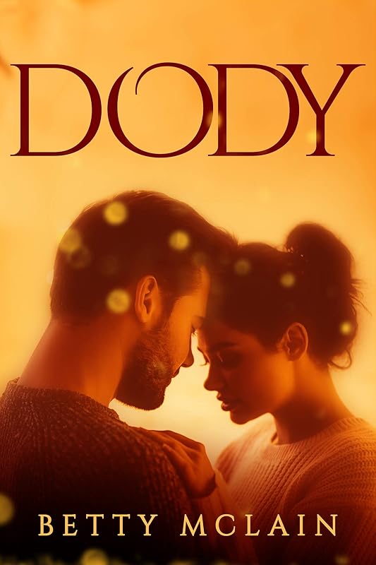 Dody: A Sweet Contemporary Romance Novel by Betty McLain