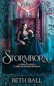 Stormborn (Tree of Silver) by Beth Ball