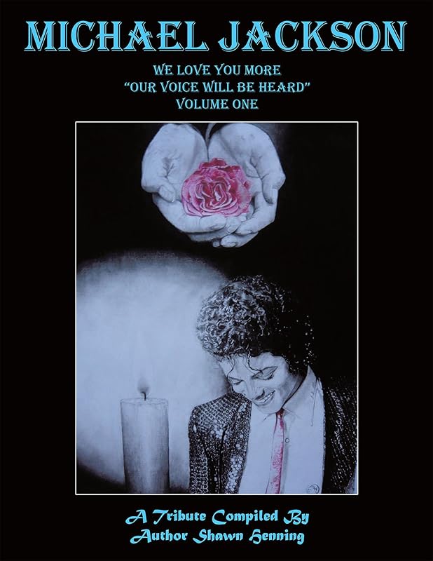 Michael Jackson: We Love You More "Our Voice Will Be Heard" Volume One by Shawn Henning