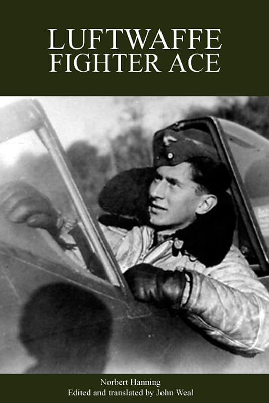 Luftwaffe Fighter Ace: From the Eastern Front to the Defence of the Homeland by Norbert Hannig