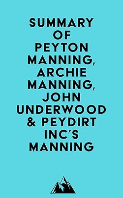 Summary of Peyton Manning, Archie Manning, John Underwood & Peydirt Inc's Manning