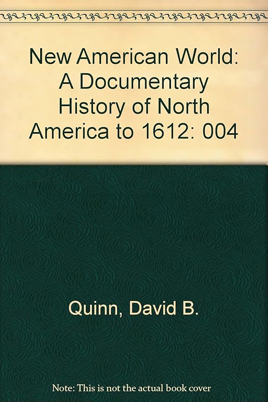 New American World: A Documentary History of North America to 1612 by David B. Quinn