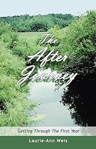 The After Journey: Getting Through The First Year by Laurie-Ann Weis