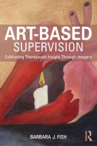Art-Based Supervision by Barbara J. Fish