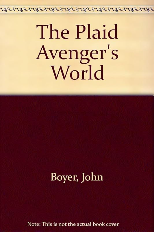 THE PLAID AVENGER'S WORLD by John Boyer