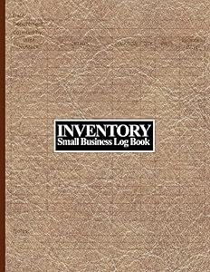 Inventory Log Book: Record & Track Daily Inventory for Small Business, Productivity Stock Record Book Organizer, Tracking Book For Personal or Business Management by Philip Sexton