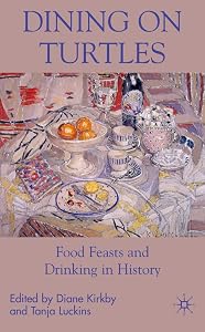 Dining On Turtles: Food Feasts and Drinking in History by D. Kirkby