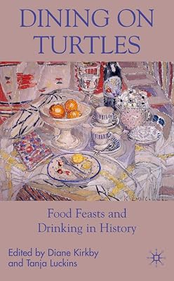 Dining On Turtles: Food Feasts and Drinking in History