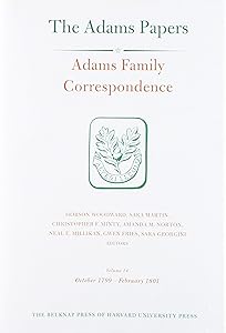 Adams Family Correspondence, Volume 14: October 1799 – February 1801 (Adams Papers)