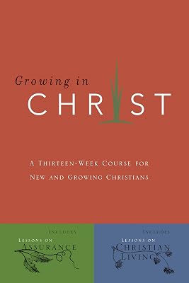 Growing in Christ: A 13-Week Course for New and Growing Christians