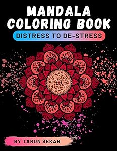 MANDALA COLORING BOOK: DISTRESS TO DE-STRESS by TARUN SEKAR