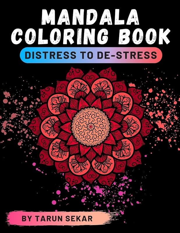 MANDALA COLORING BOOK: DISTRESS TO DE-STRESS by TARUN SEKAR