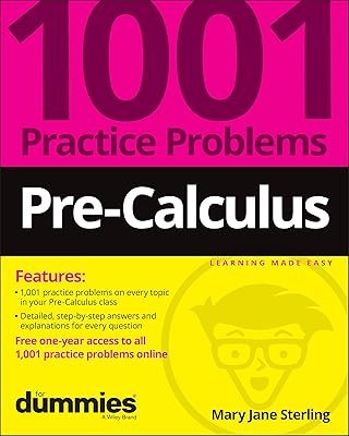 Pre-Calculus: 1001 Practice Problems For Dummies (+ Free Online Practice)