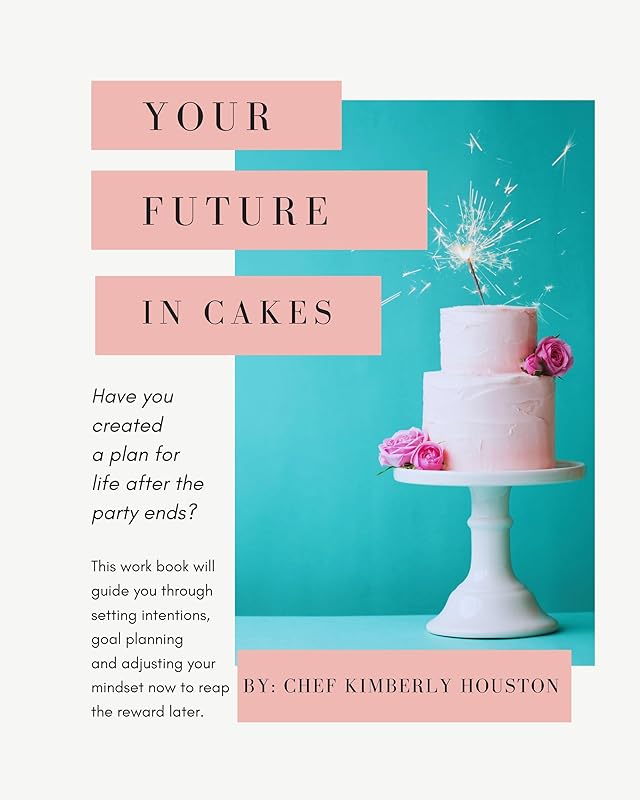 Your Future in Cakes: Exploring Options for life after being a cake artist by Kimberly Houston