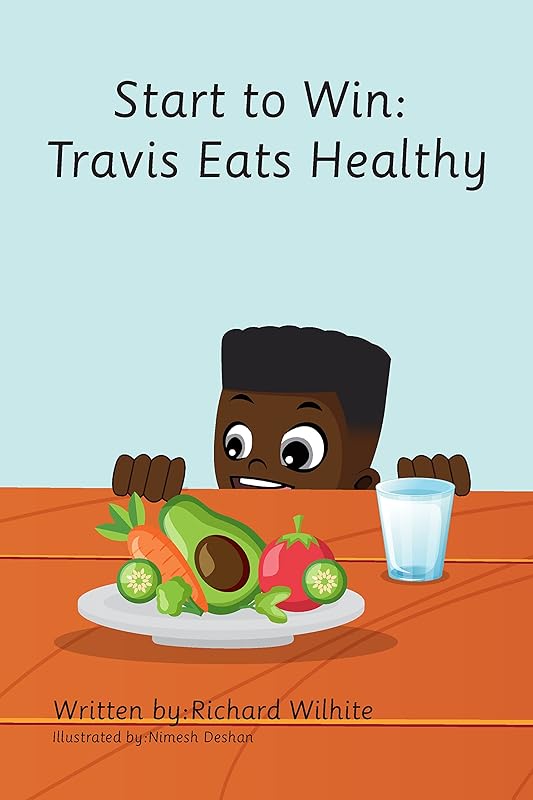 Start to Win: Travis Eats Healthy by Richard Wilhite