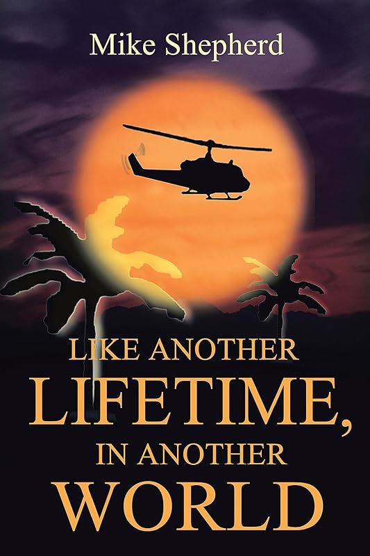 Like Another Lifetime In Another World by Mike Shepherd