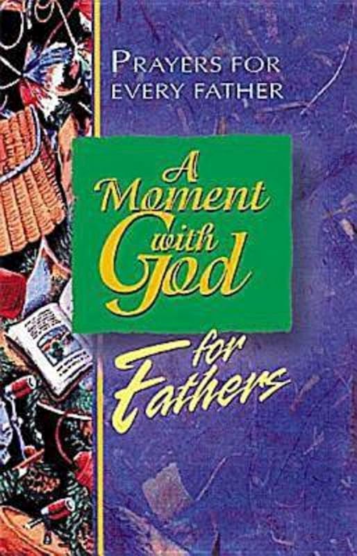A Moment with God for Fathers: Prayers for Every Dad, Every Day by Barry Culbertson