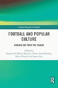 Football and Popular Culture: Singing Out from the Stands (Critical Research in Football) by Stephen R. Millar