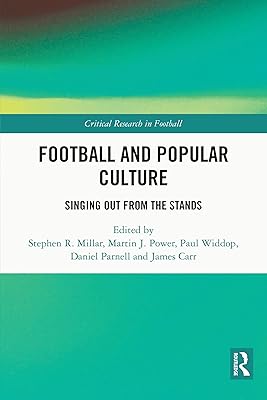 Football and Popular Culture: Singing Out from the Stands (Critical Research in Football)