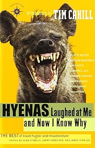 Hyenas Laughed at Me and Now I Know Why: The Best of Travel Humor and Misadventure (Travelers' Tales Guides) by Sean O'Reilly