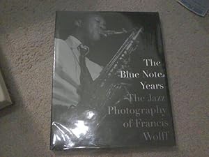 The Blue Note Years: The Jazz Photography of Francis Wolff by Michael Cuscuna