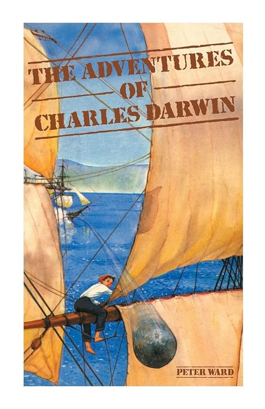 The Adventures of Charles Darwin by Peter Ward