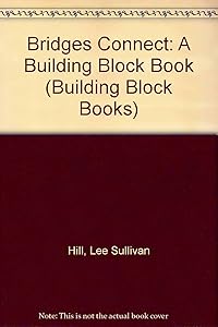 Bridges Connect: A Building Block Book (Building Block Books)