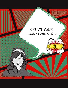CREATE YOUR OWN COMIC STRIP: 100 Unique Blank Comic Book Templates for Adults, Teens & Kids by MERRI LOVE