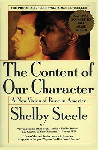 The Content of Our Character: A New Vision of Race In America by Shelby Steele