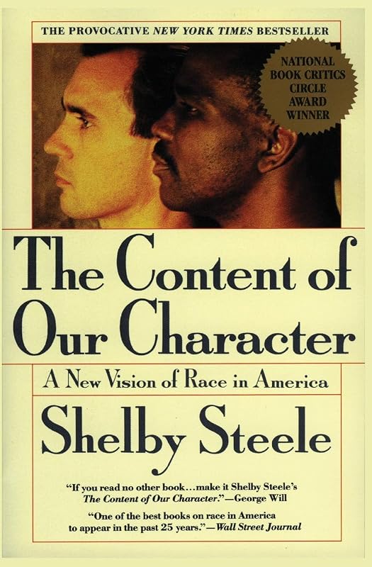 The Content of Our Character: A New Vision of Race In America by Shelby Steele